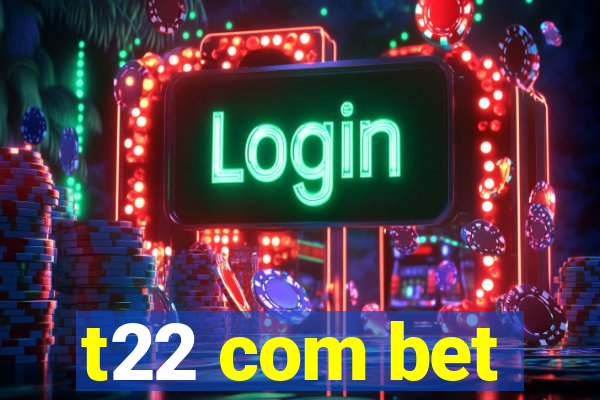 t22 com bet